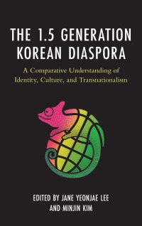 cover of the book The 1.5 Generation Korean Diaspora: A Comparative Understanding of Identity, Culture, and Transnationalism