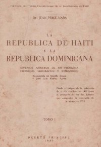 cover of the book La República de Haití y la República dominicana : diversos aspectos de un problema histórico, geográfico y etnológico. Tomo I