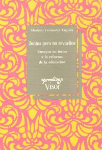 cover of the book Juntos pero no revueltos : ensayos en torno a la reforma de la educación