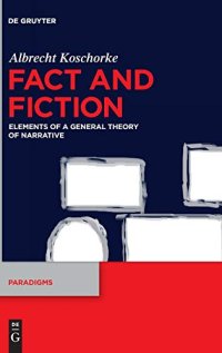 cover of the book Fact and Fiction: Elements of a General Theory of Narrative