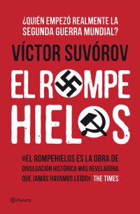 cover of the book El rompehielos: ¿Quién empezó la Segunda Guerra Mundial?