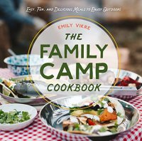 cover of the book The Family Camp Cookbook: Easy, Fun, and Delicious Meals to Enjoy Outdoors