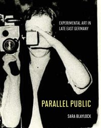 cover of the book Parallel Public: Experimental Art in Late East Germany