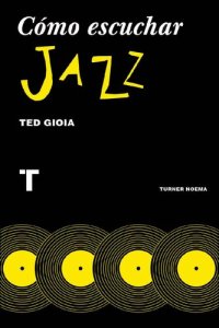 cover of the book Cómo escuchar jazz (Noema) (Spanish Edition)