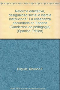 cover of the book Reforma educativa, desigualdad social e inercia institucional: La enseñanza secundaria en España (Cuadernos de pedagogía) (Spanish Edition)