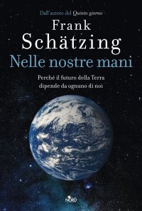 cover of the book Nelle nostre mani. Perché il futuro della Terra dipende da ognuno di noi