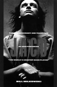 cover of the book Jaco: The Extraordinary Tragic Life of Jaco Pastorius