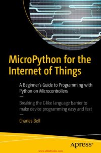 cover of the book Micropython for the Internet of Things: A Beginner's Guide to Programming with Python on Microcontrollers