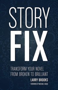 cover of the book Story Fix: Transform Your Novel From Broken to Brilliant