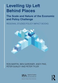 cover of the book Levelling Up Left Behind Places: The Scale and Nature of the Economic and Policy Challenge