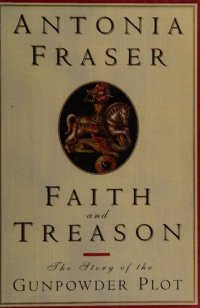 cover of the book Faith and Treason: The Story of the Gunpowder Plot