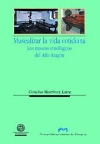 cover of the book Musealizar la vida cotidiana. Los museos etnológicos del Alto Aragón (Ciencias Sociales) (Spanish Edition)