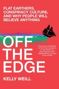 cover of the book Off the Edge: Flat Earthers, Conspiracy Culture, and Why People Will Believe Anything