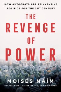 cover of the book The Revenge of Power: How Autocrats Are Reinventing Politics for the 21st Century