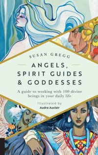 cover of the book Angels, Spirit Guides & Goddesses: A Guide to Working with 100 Divine Beings in Your Daily Life