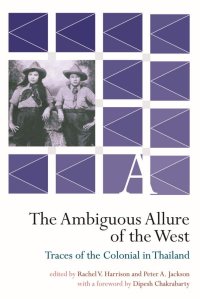 cover of the book The Ambiguous Allure of the West: Traces of the Colonial in Thailand