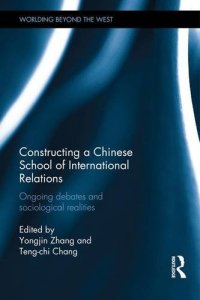 cover of the book Constructing a Chinese School of International Relations: Ongoing Debates and Sociological Realities