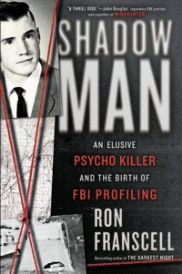 cover of the book ShadowMan : An Elusive Psycho Killer and the Birth of FBI Profiling