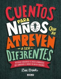 cover of the book Cuentos para niños que se atreven a ser diferentes / Stories for Boys Who Dare to Be Different (Spanish Edition)