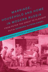 cover of the book Marriage, Household, and Home in Modern Russia: From Peter the Great to Vladimir Putin