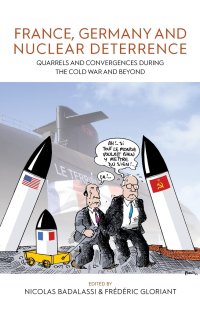 cover of the book France, Germany, and Nuclear Deterrence: Quarrels and Convergences during the Cold War and Beyond