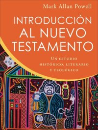 cover of the book Introducción al Nuevo Testamento : un estudio histórico, literario, y teológico