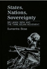 cover of the book States, nations, sovereignty : Sri Lanka, India, and the Tamil Eelam Movement