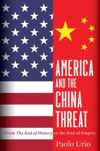 cover of the book America and the China Threat: From the End of History to the End of Empire