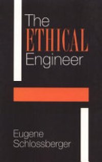 cover of the book The Ethical Engineer: An "Ethics Construction Kit" Places Engineering in a New Light