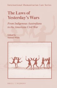 cover of the book The Laws of Yesterday's Wars From Indigenous Australians to the American Civil War