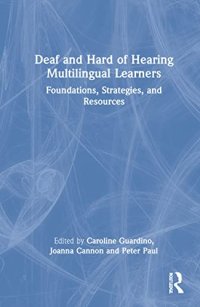 cover of the book Deaf and Hard of Hearing Multilingual Learners: Foundations, Strategies, and Resources