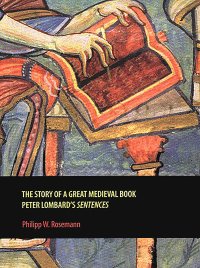 cover of the book The Story of a Great Medieval Book: Peter Lombard's 'Sentences'