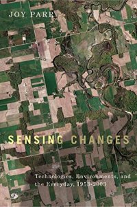 cover of the book Sensing Changes: Technologies, Environments, and the Everyday, 1953-2003