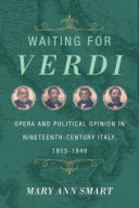 cover of the book Waiting for Verdi: Opera and Political Opinion in Nineteenth-Century Italy, 1815-1848