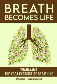 cover of the book Breath Becomes Life Pranayama - The Yoga Exercise of Breathing