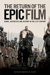 cover of the book The Return of the Epic Film: Genre, Aesthetics and History in the 21st Century