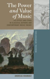 cover of the book The Power and Value of Music: Its Effect and Ethos in Classical Authors and Contemporary Music Theory