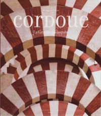 cover of the book Cordoue. La Grande Mosquée et l'Espagne mozarabe