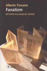 cover of the book Fanatizm: Bir Fikrin Kullanımları Üzerine