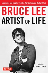 cover of the book Bruce Lee Artist of Life: Inspiration and Insights from the World's Greatest Martial Artist