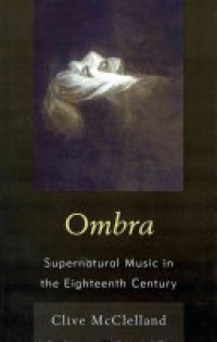 cover of the book Ombra: Supernatural Music in the Eighteenth Century