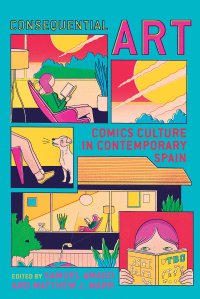 cover of the book Consequential Art: Comics Culture in Contemporary Spain