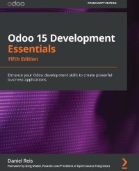 cover of the book ODOO 15 DEVELOPMENT ESSENTIALS - : build your odoo development skills to create... powerful business applications.