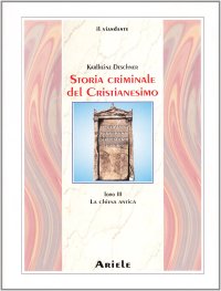 cover of the book Storia criminale del cristianesimo. La Chiesa antica