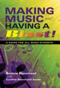 cover of the book Making Music and Having a Blast!: A Guide for All Music Students