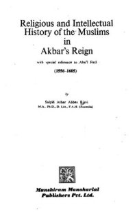 cover of the book Religious and intellectual history of the Muslims in Akbar's reign, with special reference to Abuʼl Fazl, 1556-1605