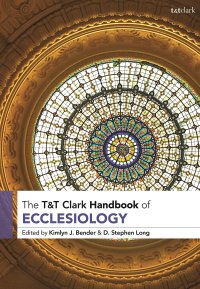 cover of the book T&T Clark Handbook of Ecclesiology (T&T Clark Handbooks)