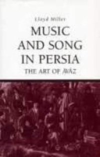 cover of the book Music and Song in Persia: The Art of Āvāz