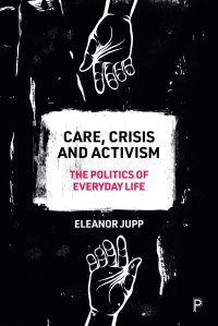 cover of the book Care, Crisis and Activism: The Politics of Everyday Life