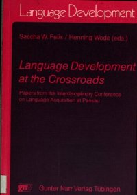 cover of the book Language development at the crossroads : papers from the Interdisciplinary Conference on Language Acquisition at Passau